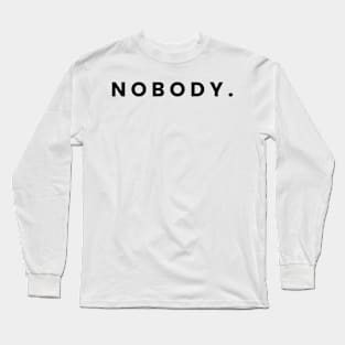 Nobody - Simple Text Design Long Sleeve T-Shirt